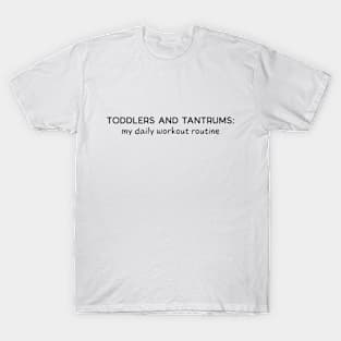 Toddlers and tantrums T-Shirt